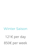 Winter Saison 121 per day 850 per week